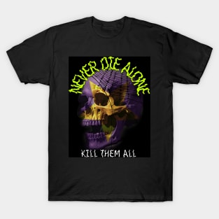 Never die alone T-Shirt